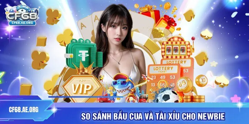 So sánh bầu cua và tài xỉu cho newbie