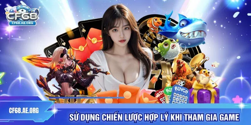 Sử dụng chiến lược hợp lý khi tham gia game